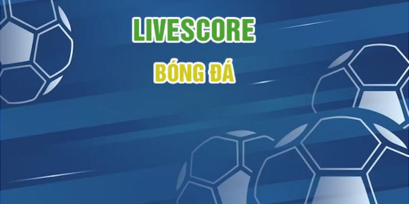 Theo dõi kq bóng đá qa livescore tại PK TV